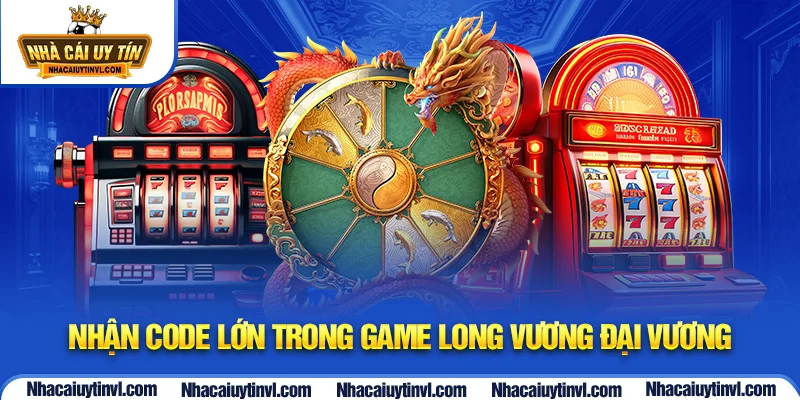 Nhận code lớn trong game Long Vương Đại Vương